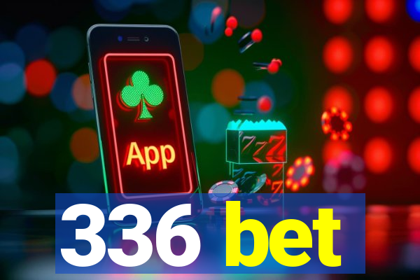 336 bet